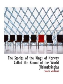 The Stories of the Kings of Norway Called the Round of the World (Heimskringla)
