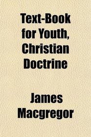 Text-Book for Youth, Christian Doctrine