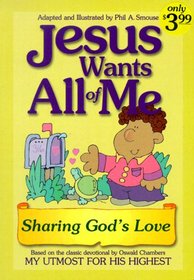 Sharing God's Love: Jesus Wants All of Me (Jesus Wants All of Me)