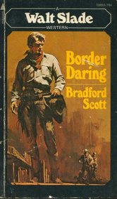 Border Daring (Walt Slade)