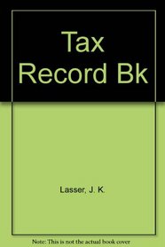 J.K. Lasser's Your Income Tax Record Book