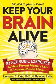 Keep Your Brain Alive: 83 Neurobic Exercises to Help Prevent Memory Loss and Increase Mental Fitness