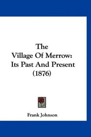 The Village Of Merrow: Its Past And Present (1876)