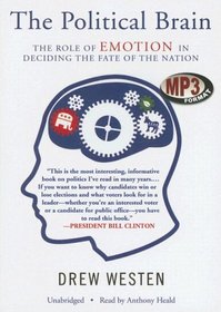 The Political Brain: The Role of Emotion in Deciding the Fate of the Nation (Audio MP3 CD) (Unabridged)