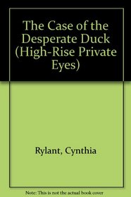The Case of the Desperate Duck (High-Rise Private Eyes)