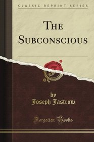 The Subconscious (Classic Reprint)