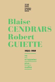BLAISE CENDRARS - ROBERT GUIETTE 1920-1959
