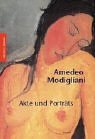 Amedeo Modigliani. Akte und Portrts.