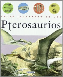Atlas Ilustrado De Los Pterosaurios / The illustrated Encyclopedia of Pterosaurs
