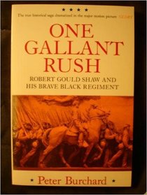 One Gallant Rush: Robert Gould Shaw and His Brave Black Regiment
