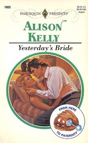 Yesterday's Bride  (From Here to Paternity) (Harlequin Presents, No 1903)