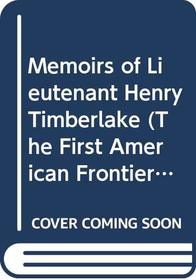 Memoirs of Lieutenant Henry Timberlake (The First American Frontier)