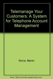 Telemanage Your Customers: A System for Telephone Account Management