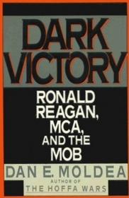 Dark Victory: Ronald Reagan, the MCA, and the Mob