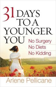 31 Days to a Younger You: No Surgery, No Diets, No Kidding