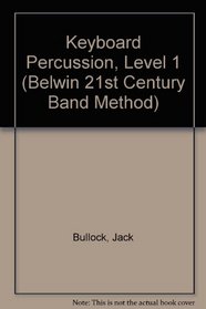 Keyboard Percussion, Level 1 (Belwin 21st Century Band Method)