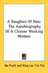 A Daughter Of Han: The Autobiography Of A Chinese Working Woman