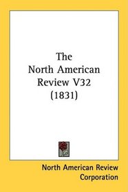 The North American Review V32 (1831)
