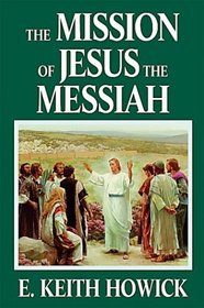 The Mission of Jesus the Messiah (The Life of Jesus the Messiah)