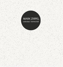 Mark Zirpel: Celestial/Terrestrial