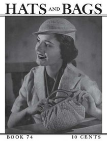 Hats and Bags -- 29 Vintage Crochet Patterns From 1936 (Book 74)