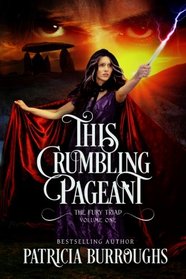 This Crumbling Pageant (The Fury Triad) (Volume 1)