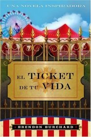 El Ticket de Tu Vida: Una Novela Inspiridora (Spanish Edition)