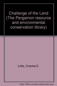 Challenge of the Land (The Pergamon resource and environmental conservation library)