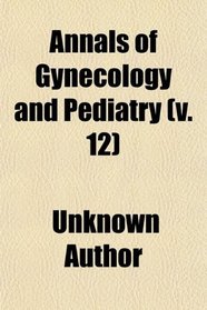 Annals of Gynecology and Pediatry (v. 12)