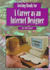 Getting Ready a Career as an Internet Designer (Getting Ready for Careers)