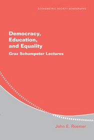 Democracy, Education, and Equality: Graz-Schumpeter Lectures (Econometric Society Monographs)