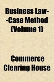 Business Law--Case Method (Volume 1)