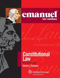 Emanuel Law Outlines: Constitutional Law, 30th Edition