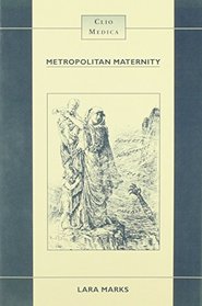 Metropolitan Maternity: Maternal  Infant Welvare Svcs in Early 20th Century