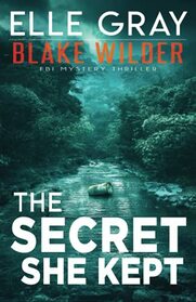 The Secret She Kept (Blake Wilder FBI Mystery Thriller)