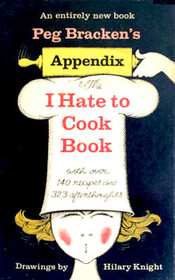 Peg Bracken's Appendix to the I Hate To Cook Book