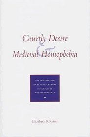 Courtly Desire and Medieval Homophobia : The Legitimation of Sexual Pleasure in 'Cleanness' and Its Contexts