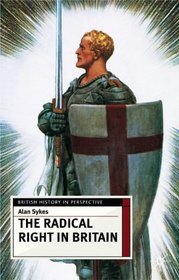 The Radical Right in Britain: Social Imperialism to the BNP (British History in Perspective)