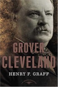 Grover Cleveland: (The American Presidents Series)
