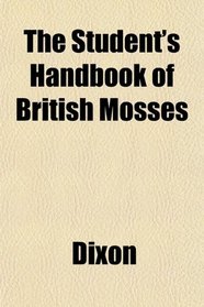 The Student's Handbook of British Mosses
