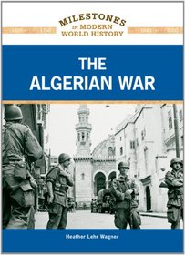 The Algerian War (Milestones in Modern World History)