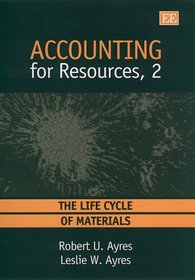 Accounting for Resources, 2: The Life Cycles of Materials (v. 2)