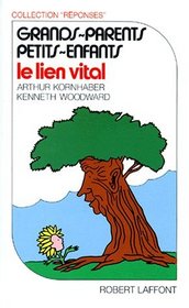 Grands-parents, petits-enfants : Le lien vital (French Edition)