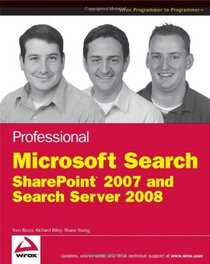 Professional Microsoft Search: SharePoint 2007 and Search Server 2008 (Wrox Professional Guides)