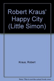 Robert Kraus' Happy City (Little Simon)