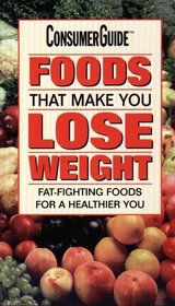 Foods That Make You Lose Weight : Fat-Fighting Foods for a Healthier You