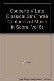 CONCERTO V LATE CLASSICAL (Three Centuries of Music in Score, Vol 6)