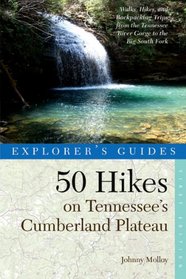 Explorer's Guide 50 Hikes on Tennessee's Cumberland Plateau: Walks, Hikes, and Backpacks from the Tennessee River Gorge  to the Big South Fork (Explorer's 50 Hikes)