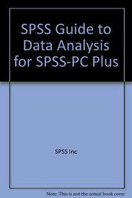 SPSS Guide to Data Analysis for SPSS-PC Plus