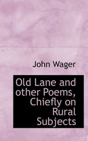 Old Lane and other Poems, Chiefly on Rural Subjects